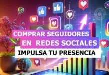 Comprar Seguidores: La clave para impulsar tu presencia digital con seguridad Comprar seguidores en redes sociales